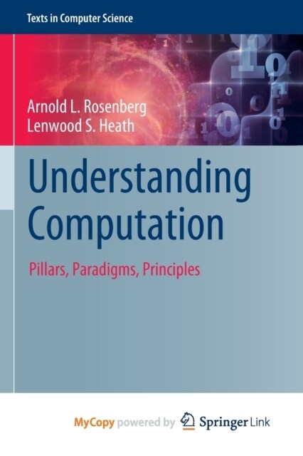 Understanding Computation : Pillars, Paradigms, Principles (Paperback)