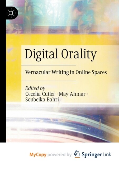 Digital Orality : Vernacular Writing in Online Spaces (Paperback)