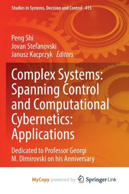 Complex Systems : Spanning Control and Computational Cybernetics: Applications : Dedicated to Professor Georgi M. Dimirovski on his Anniversary (Paperback)