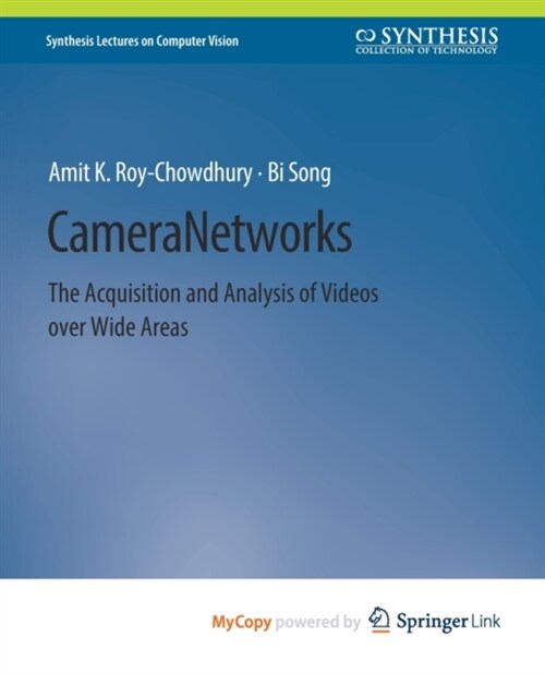 Camera Networks : The Acquisition and Analysis of Videos over Wide Areas (Paperback)