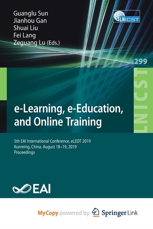 e-Learning, e-Education, and Online Training : 5th EAI International Conference, eLEOT 2019, Kunming, China, August 18-19, 2019, Proceedings (Paperback)
