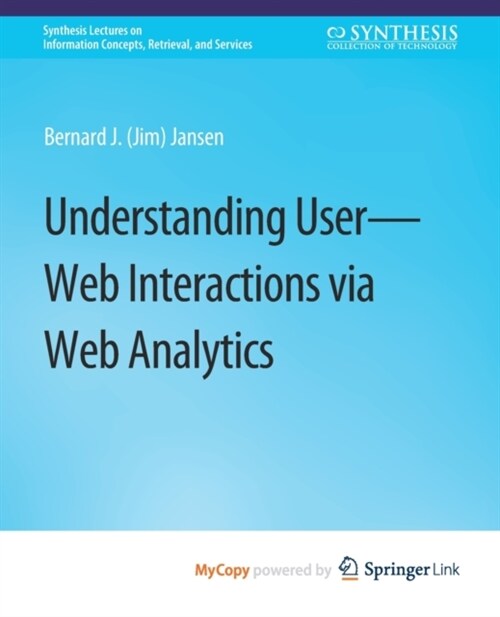 Understanding User-Web Interactions via Web Analytics (Paperback)