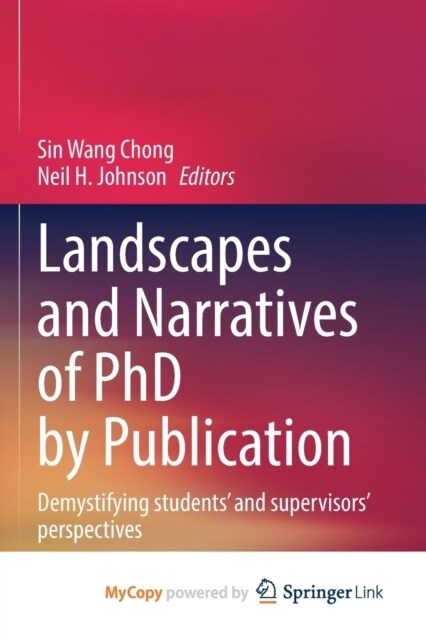 Landscapes and Narratives of PhD by Publication : Demystifying students and supervisors perspectives (Paperback)