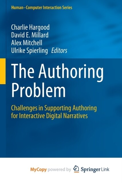 The Authoring Problem : Challenges in Supporting Authoring for Interactive Digital Narratives (Paperback)