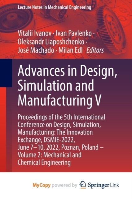 Advances in Design, Simulation and Manufacturing V : Proceedings of the 5th International Conference on Design, Simulation, Manufacturing: The Innovat (Paperback)