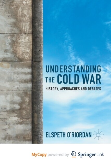 Understanding the Cold War : History, Approaches and Debates (Paperback)