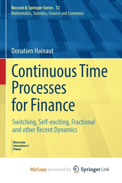 Continuous Time Processes for Finance : Switching, Self-exciting, Fractional and other Recent Dynamics (Paperback)