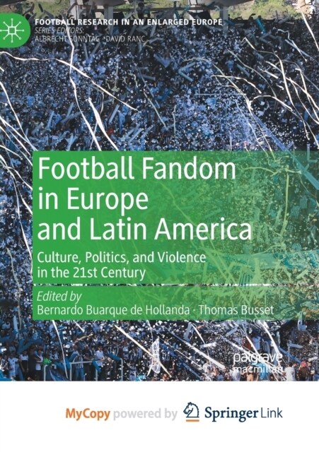 Football Fandom in Europe and Latin America : Culture, Politics, and Violence in the 21st Century (Paperback)