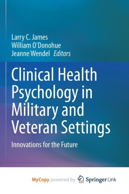 Clinical Health Psychology in Military and Veteran Settings : Innovations for the Future (Paperback)