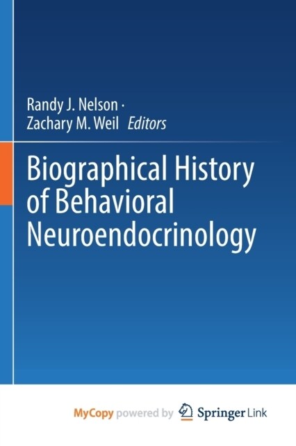 Biographical History of Behavioral Neuroendocrinology (Paperback)