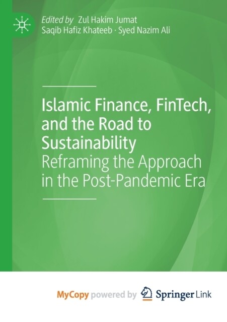 Islamic Finance, FinTech, and the Road to Sustainability : Reframing the Approach in the Post-Pandemic Era (Paperback)