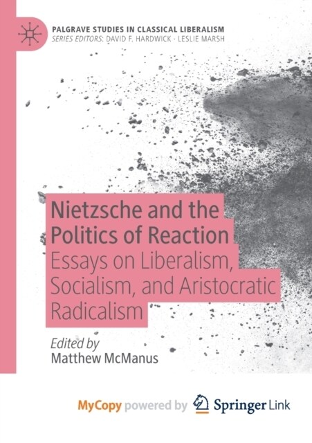 Nietzsche and the Politics of Reaction : Essays on Liberalism, Socialism, and Aristocratic Radicalism (Paperback)