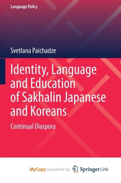 Identity, Language and Education of Sakhalin Japanese and Koreans : Continual Diaspora (Paperback)