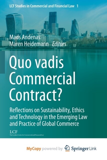 Quo vadis Commercial Contract? : Reflections on Sustainability, Ethics and Technology in the Emerging Law and Practice of Global Commerce (Paperback)