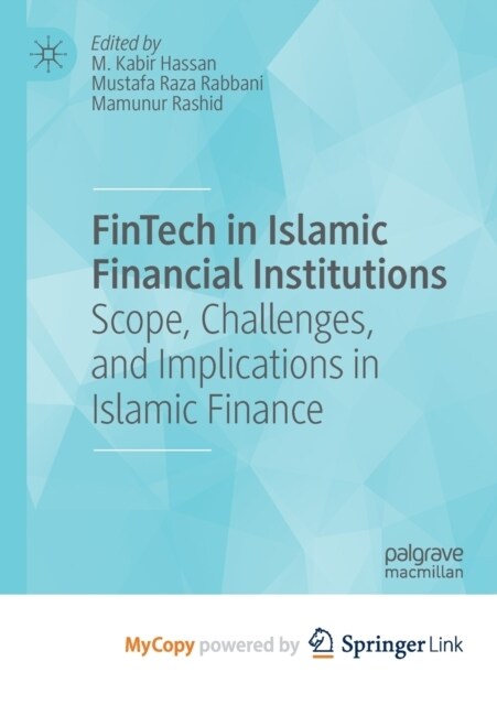 FinTech in Islamic Financial Institutions : Scope, Challenges, and Implications in Islamic Finance (Paperback)