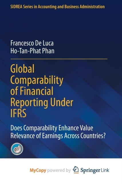 Global Comparability of Financial Reporting Under IFRS : Does Comparability Enhance Value Relevance of Earnings Across Countries? (Paperback)