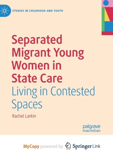 Separated Migrant Young Women in State Care : Living in Contested Spaces (Paperback)