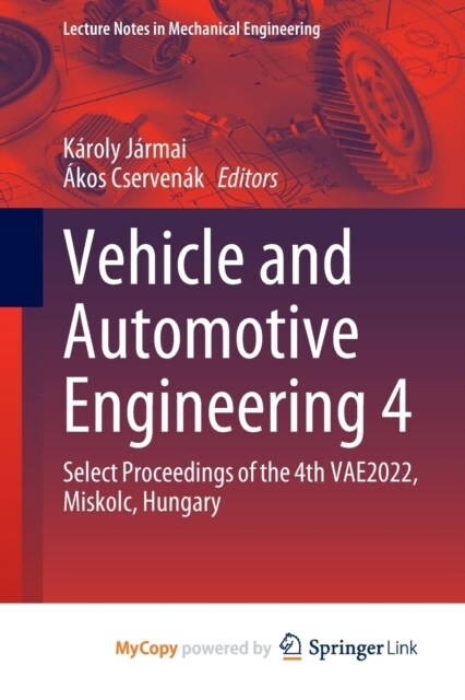 Vehicle and Automotive Engineering 4 : Select Proceedings of the 4th VAE2022, Miskolc, Hungary (Paperback)