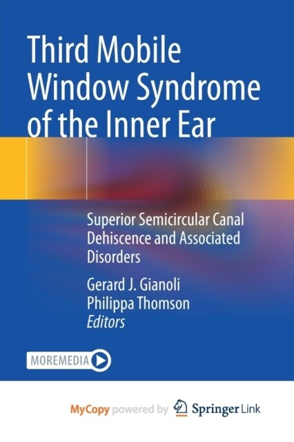 Third Mobile Window Syndrome of the Inner Ear : Superior Semicircular Canal Dehiscence and Associated Disorders (Paperback)