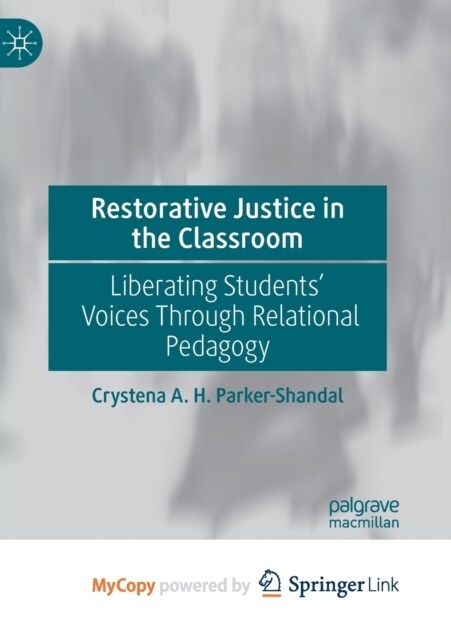 Restorative Justice in the Classroom : Liberating Students Voices Through Relational Pedagogy (Paperback)