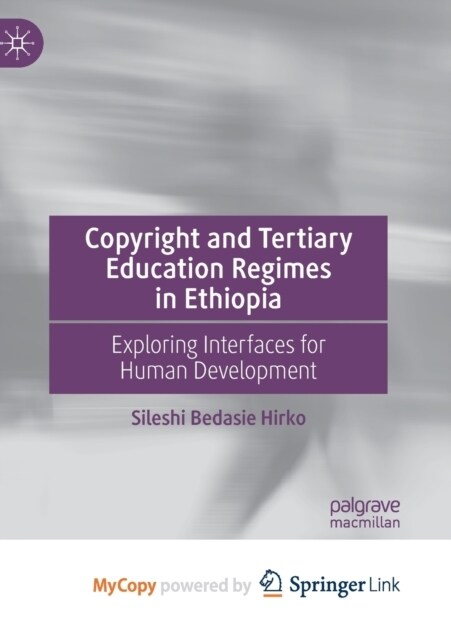 Copyright and Tertiary Education Regimes in Ethiopia : Exploring Interfaces for Human Development (Paperback)