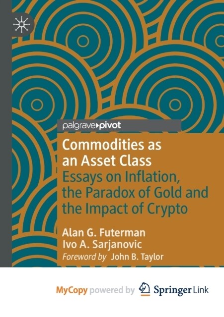 Commodities as an Asset Class : Essays on Inflation, the Paradox of Gold and the Impact of Crypto (Paperback)