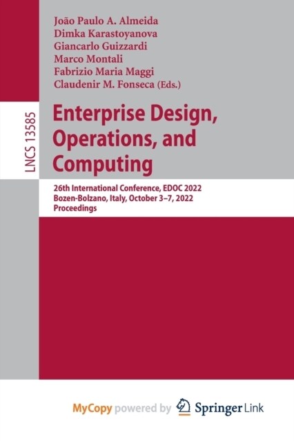 Enterprise Design, Operations, and Computing : 26th International Conference, EDOC 2022, Bozen-Bolzano, Italy, October 3-7, 2022, Proceedings (Paperback)