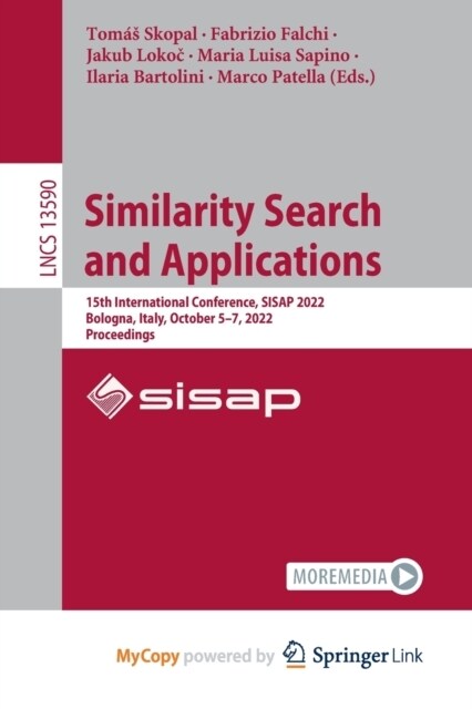 Similarity Search and Applications : 15th International Conference, SISAP 2022, Bologna, Italy, October 5-7, 2022, Proceedings (Paperback)