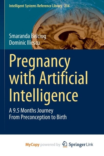 Pregnancy with Artificial Intelligence : A 9.5 Months Journey From Preconception to Birth (Paperback)