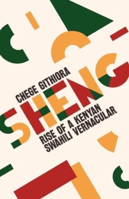 Sheng : Rise of a Kenyan Swahili Vernacular (Paperback)