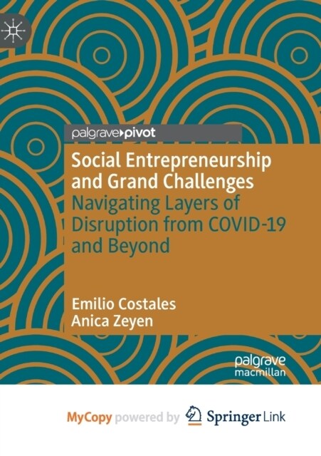 Social Entrepreneurship and Grand Challenges : Navigating Layers of Disruption from COVID-19 and Beyond (Paperback)