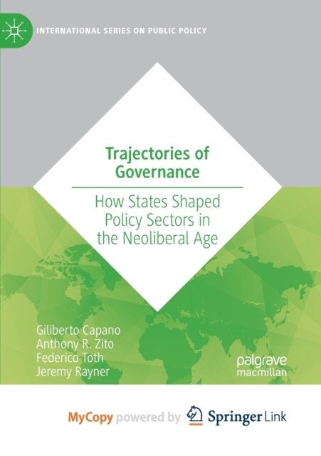 Trajectories of Governance : How States Shaped Policy Sectors in the Neoliberal Age (Paperback)