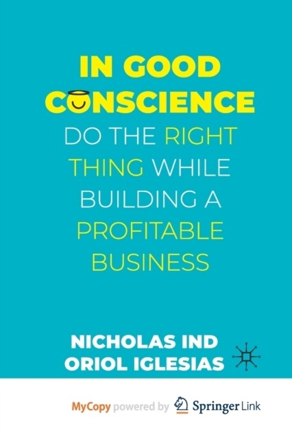 In Good Conscience : Do the Right Thing While Building a Profitable Business (Paperback)