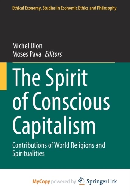 The Spirit of Conscious Capitalism : Contributions of World Religions and Spiritualities (Paperback)