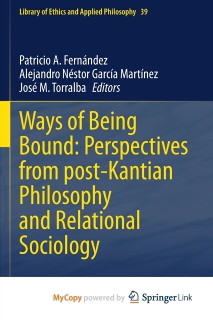 Ways of Being Bound : Perspectives from post-Kantian Philosophy and Relational Sociology (Paperback)