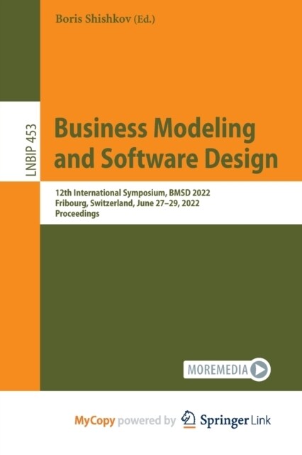 Business Modeling and Software Design : 12th International Symposium, BMSD 2022, Fribourg, Switzerland, June 27-29, 2022, Proceedings (Paperback)