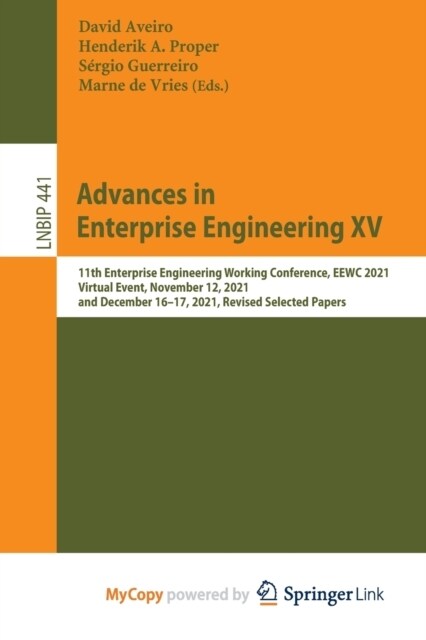 Advances in Enterprise Engineering XV : 11th Enterprise Engineering Working Conference, EEWC 2021, Virtual Event, November 12, 2021, and December 16-1 (Paperback)