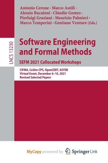 Software Engineering and Formal Methods. SEFM 2021 Collocated Workshops : CIFMA, CoSim-CPS, OpenCERT, ASYDE, Virtual Event, December 6-10, 2021, Revis (Paperback)