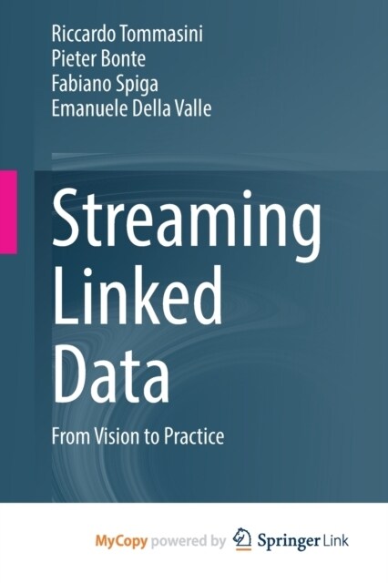 Streaming Linked Data : From Vision to Practice (Paperback)