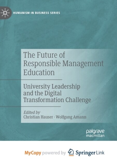 The Future of Responsible Management Education : University Leadership and the Digital Transformation Challenge (Paperback)