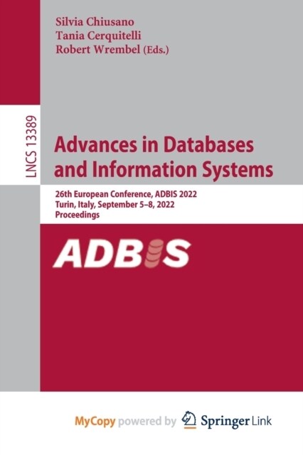 Advances in Databases and Information Systems : 26th European Conference, ADBIS 2022, Turin, Italy, September 5-8, 2022, Proceedings (Paperback)