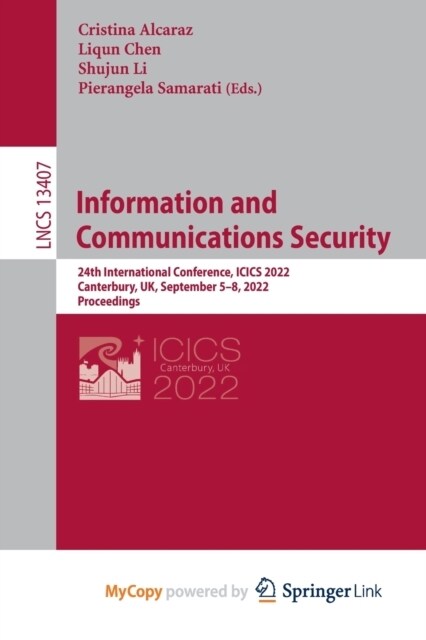 Information and Communications Security : 24th International Conference, ICICS 2022, Canterbury, UK, September 5-8, 2022, Proceedings (Paperback)