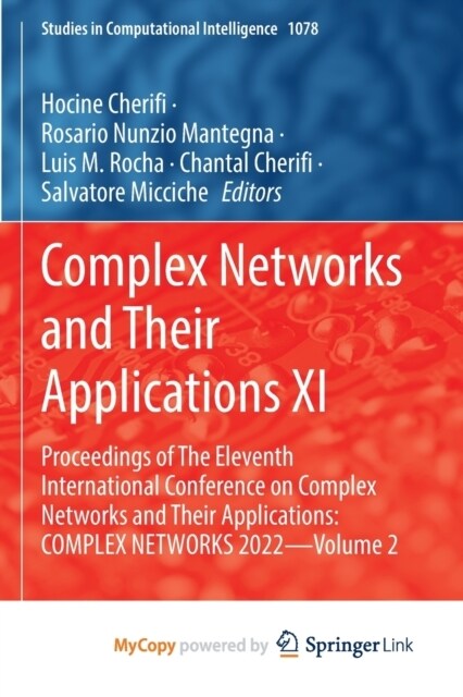 Complex Networks and Their Applications XI : Proceedings of The Eleventh International Conference on Complex Networks and their Applications: COMPLEX  (Paperback)