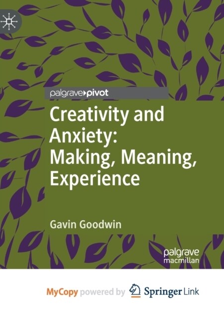 Creativity and Anxiety : Making, Meaning, Experience (Paperback)