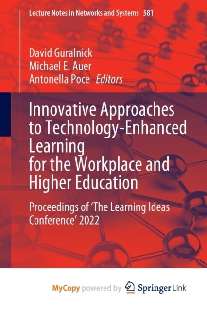 Innovative Approaches to Technology-Enhanced Learning for the Workplace and Higher Education : Proceedings of The Learning Ideas Conference 2022 (Paperback)