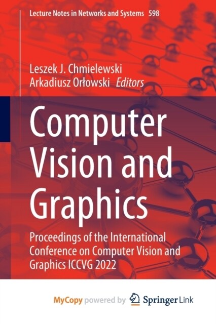 Computer Vision and Graphics : Proceedings of the International Conference on Computer Vision and Graphics ICCVG 2022 (Paperback)