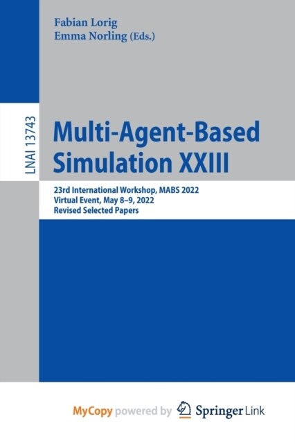 Multi-Agent-Based Simulation XXIII : 23rd International Workshop, MABS 2022, Virtual Event, May 8-9, 2022, Revised Selected Papers (Paperback)