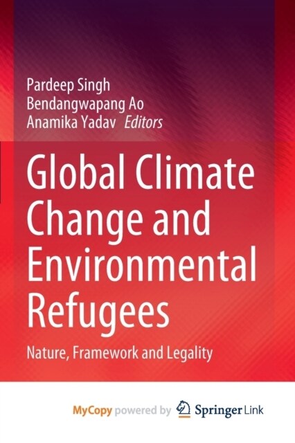 Global Climate Change and Environmental Refugees : Nature, Framework and Legality (Paperback)