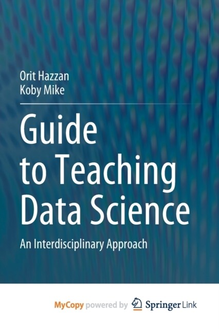 Guide to Teaching Data Science : An Interdisciplinary Approach (Paperback)
