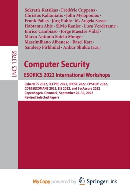 Computer Security. ESORICS 2022 International Workshops : CyberICPS 2022, SECPRE 2022, SPOSE 2022, CPS4CIP 2022, CDT&SECOMANE 2022, EIS 2022, and SecA (Paperback)